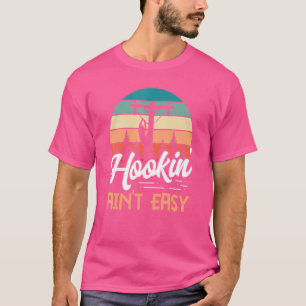 Lineman Hookin' Ainu2019t Easy Hook Ladder Pun T-Shirt