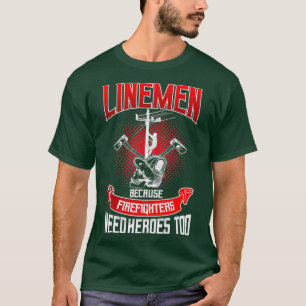 Lineman Line-Mitarbeiter, weil Firefighter Bedarf T-Shirt