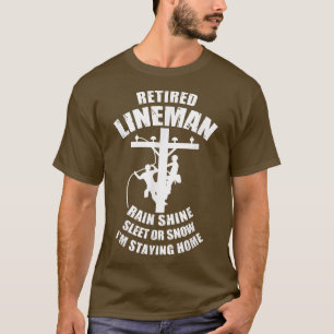 Lineman Rain Shine Sleet oder Schnee Ich bin Stayi T-Shirt