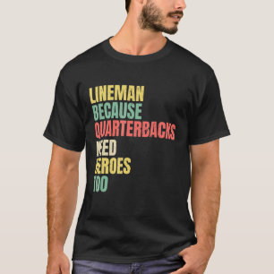 Lineman, weil Quarterbacks Helden Amerikaner brauc T-Shirt