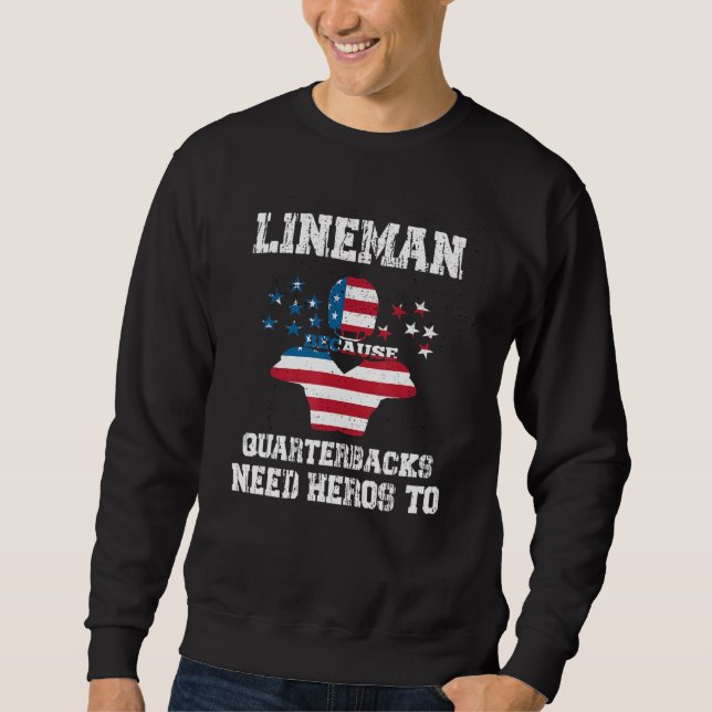 Lineman, weil Quarterbacks Helden brauchen  Footba Sweatshirt (Vorderseite)