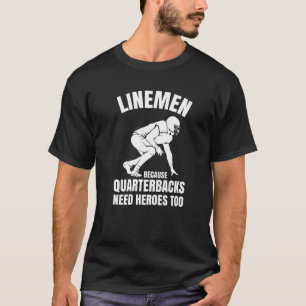 Lineman, weil Quarterbacks Helden brauchen Footbal T-Shirt