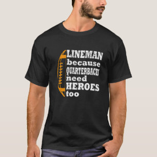 Lineman, weil Quarterbacks Helden brauchen, Fußbal T-Shirt