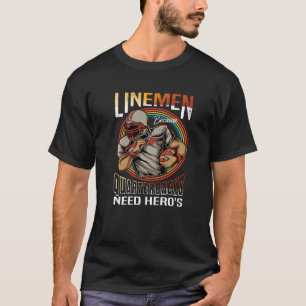 Lineman, weil Quarterbacks Helden zu Footb brauche T-Shirt