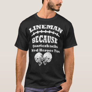 Lineman, weil Quarterbacks Helden zu Retter brauch T-Shirt