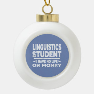 Linguistics Uni Student No Life oder Money Keramik Kugel-Ornament