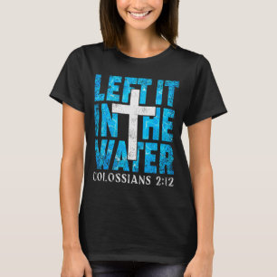 Links liegen gelassen im Wasser Kolosser 2 12 Chri T-Shirt