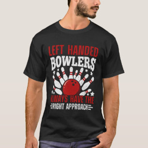 Linkshändige Bowler haben immer den richtigen Ansa T-Shirt