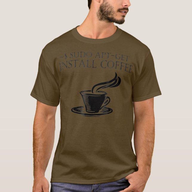 Linu Computer-Nerd Sudo AptGet Install coffee T-Shirt (Vorderseite)