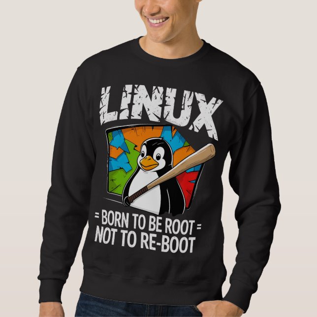 Linux - Geboren um Root zu sein Sweatshirt (Vorderseite)