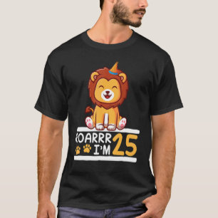Lion Roarrr, ich bin 25 Jahre alt und glücklich, d T-Shirt