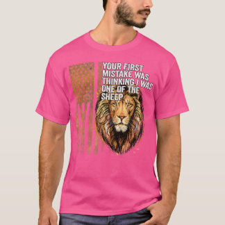 Lion Your First Mistake Was Thinking I Was One T-Shirt