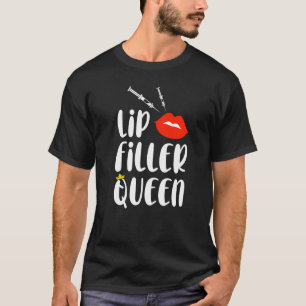 Lip Filler Queen Spritze Nurse Injektor ästhetisch T-Shirt