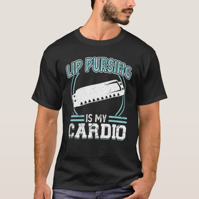 Lip Pursing Is My Cardio Harmonica Player T-Shirt (Vorderseite)