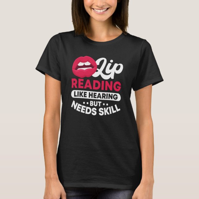 Lip Reading Like Hearing But Needs Skill ASL Deaf  T-Shirt (Vorderseite)