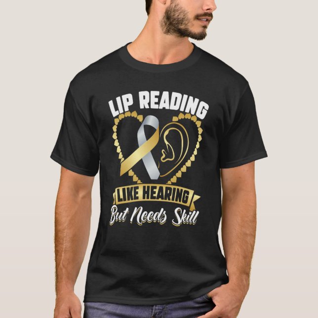 Lip Reading  Like Hearing But Needs Skill  Deaf Pr T-Shirt (Vorderseite)