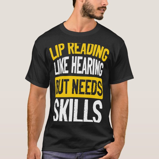 Lip Reading Like Hearing But Needs Skills Deaf Pri T-Shirt (Vorderseite)