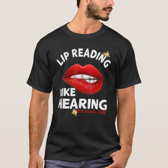 Lip Reading mag hören, benötigt aber Geschick Deaf T-Shirt (Vorderseite)