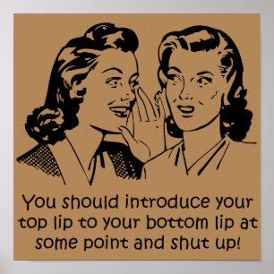 Lip to Lip Shut up Funny Poster Sign