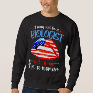 Lippen Ich bin vielleicht kein Biologe, aber ich w Sweatshirt