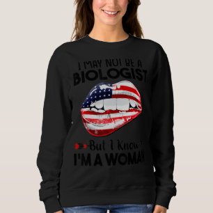 Lippen Ich bin vielleicht kein Biologe, aber ich w Sweatshirt