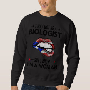Lippen Ich bin vielleicht kein Biologe, aber ich w Sweatshirt