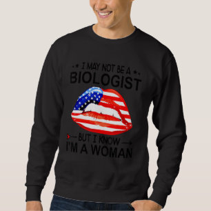 Lippen Ich bin vielleicht kein Biologe, aber ich w Sweatshirt