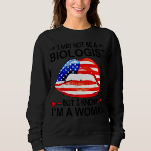 Lippen Ich bin vielleicht kein Biologe, aber ich w Sweatshirt