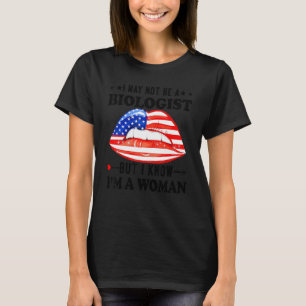 Lippen Ich bin vielleicht kein Biologe, aber ich w T-Shirt