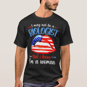 Lippen Ich bin vielleicht kein Biologe, aber ich w T-Shirt