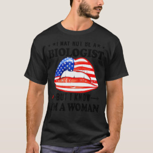 Lippen Ich bin vielleicht kein Biologe, aber ich w T-Shirt