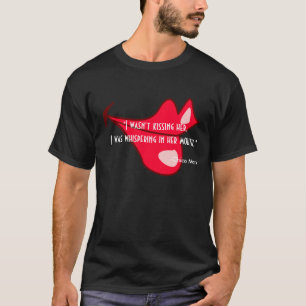 LIPPEN, "ich küsste sie nicht, ich flüsterte in… T-Shirt