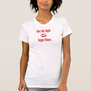 Lippen wie Zucker küsst T - Shirt