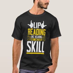Lippenlesen wie hörende Gebärdensprache Gehörlosig T-Shirt