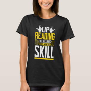 Lippenlesen wie hörende Gebärdensprache Gehörlosig T-Shirt