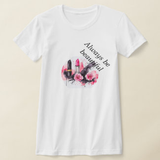 Lippenstift für Frauen, immer schön T-Shirt