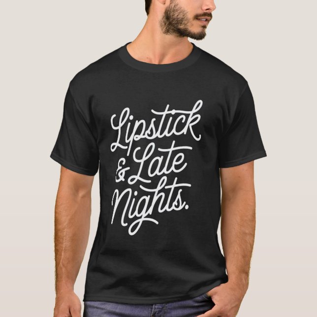 Lippenstift & späte Nächte T-Shirt (Vorderseite)