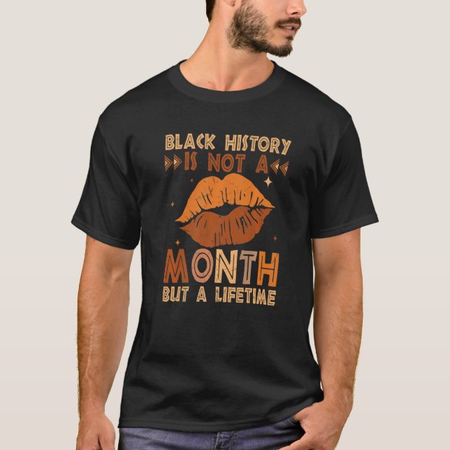 Lips Black History ist nicht ein Monat, sondern ei T-Shirt (Vorderseite)