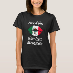Lips Mouth Liebe Mexikanisches Flaggen Matamoros T-Shirt