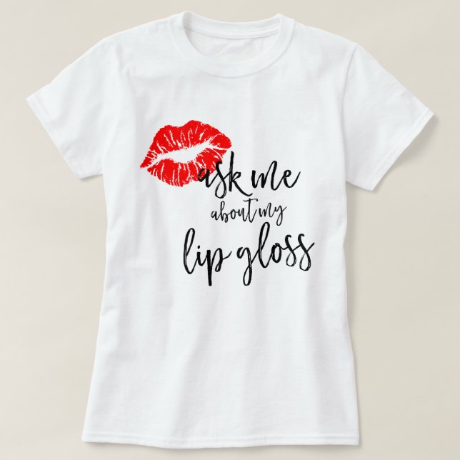 LipSense fragen mich über meinen Lippenglanz T-Shirt (Design vorne)