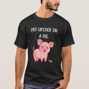 Lipstick für das Schlagwortslogan eines Schweins T-Shirt