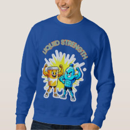 Liquid Strength – Funny Juice & Water Muscle Desig Sweatshirt