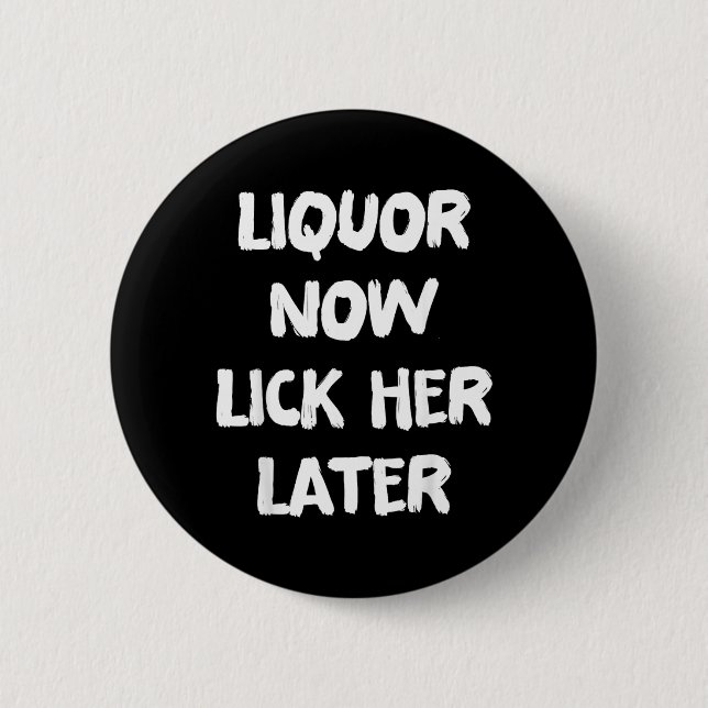 Liquor Lick Her Later Fun Drinking Bachelor Party Button (Vorderseite)