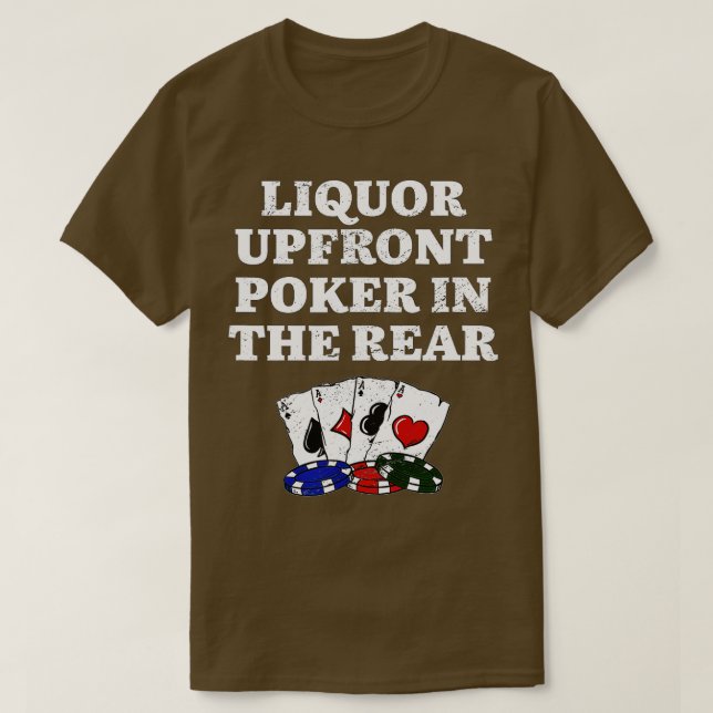 Liquor Upfront Poker in the Rear Beer Lover Casino T-Shirt (Design vorne)
