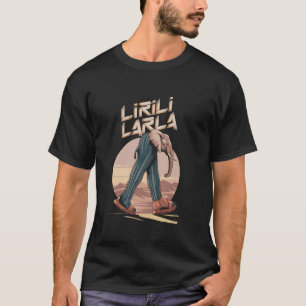 Lirili Larila Funny Italian Animal Brainrot Meme E T-Shirt
