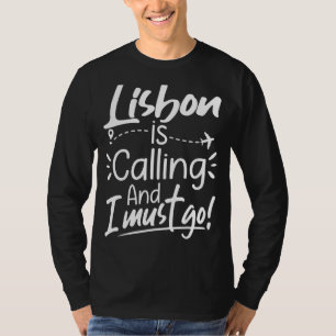 Lissabon ruft an und ich muss Portugal bereisen T-Shirt