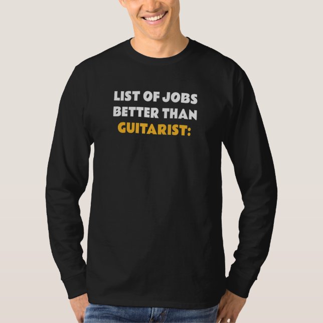 List Of Jobs Better Than Guitarist T-Shirt (Vorderseite)