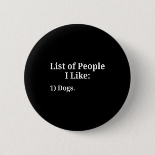 Liste Von Menschen, Die Ich Mag Hund Tierliebhaber Button