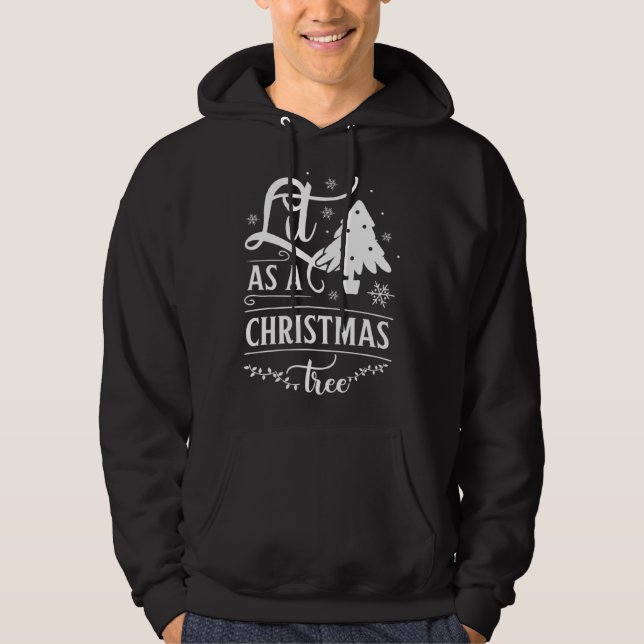 Lit As A Christmas Tree Holiday Clothes Christmas Hoodie (Vorderseite)