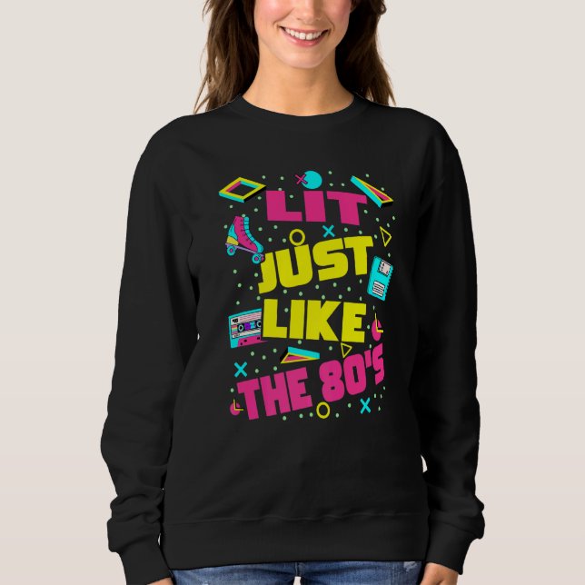 Lit Just Like The 80s  80s Aesthetic Nostalgia 80s Sweatshirt (Vorderseite)